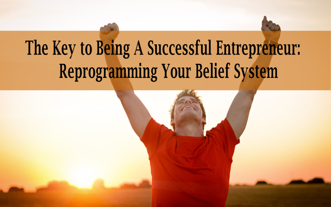 Reprogramming Your Belief System