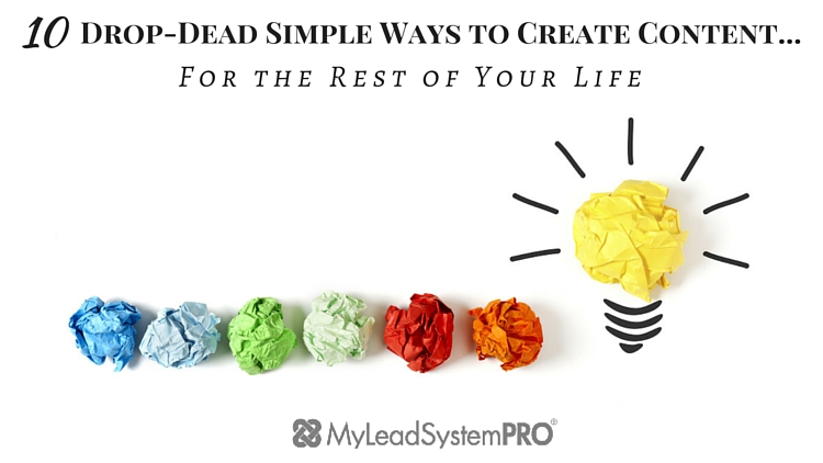 10-Drop-Dead-Simple-Ways-to-Create-Content...-For-the-Rest-of-Your-Life