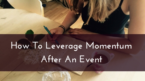 How To Leverage Momentum After An Event