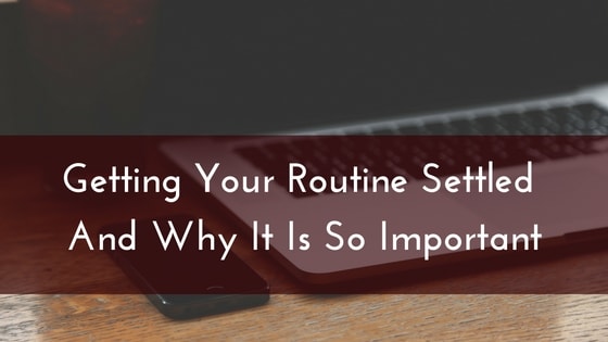 getting-your-routine-settled-and-why-it-is-so-important-min