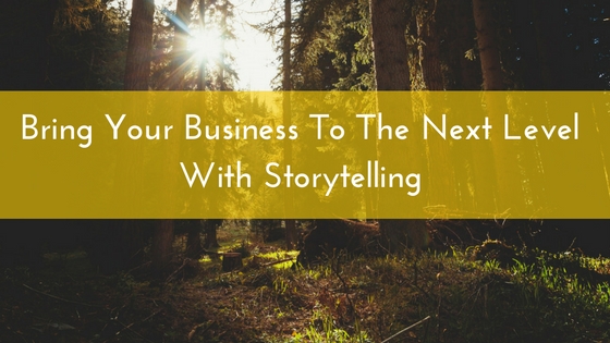 Bring Your Business To The Next Level With Storytelling