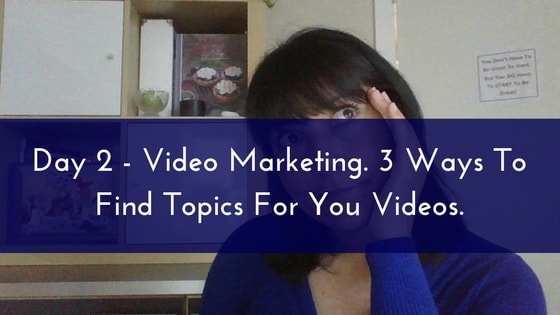 day-2-video-marketing-3-ways-to-find-topics-for-you-videos-min
