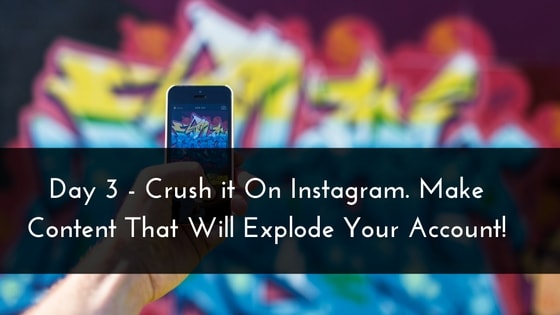 day-3-crush-it-on-instagram-make-content-that-will-explode-your-account-min