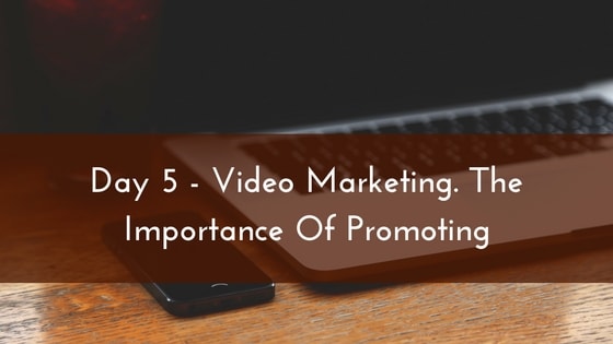 day-5-video-marketing-the-importance-of-promoting-min