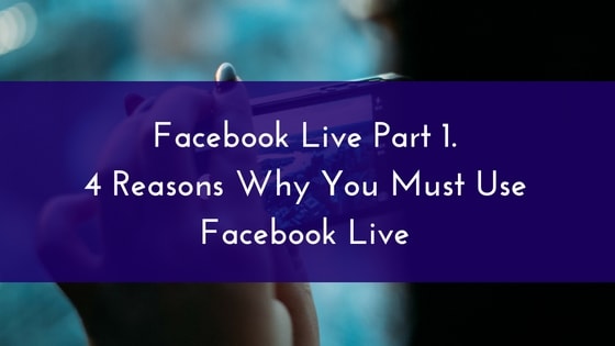 facebook-live-part-1-4-reasons-why-you-must-use-facebook-live-1-min