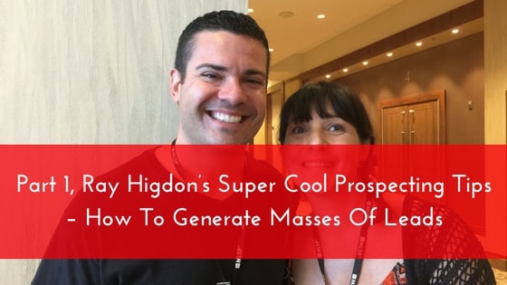 part-1-ray-higdons-super-cool-prospecting-tips-how-to-generate-masses-of-leads-1-min