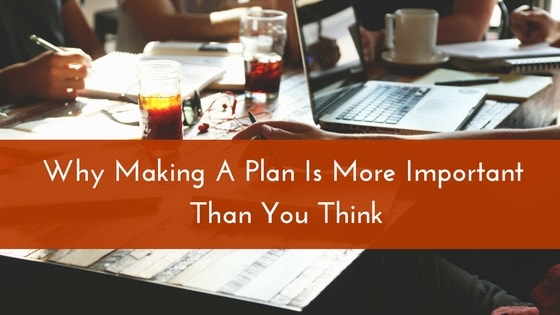 why-making-a-plan-is-more-important-than-you-think-min