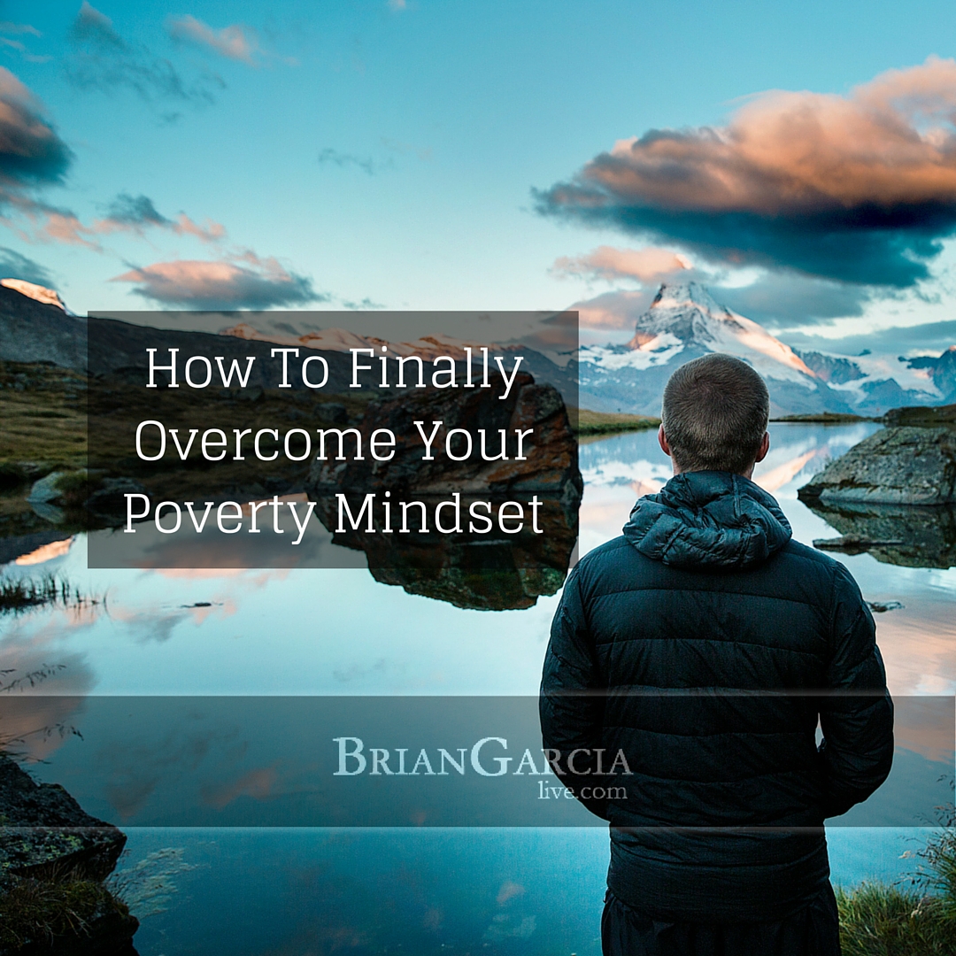 How To Finally Overcome Your Poverty Mindset