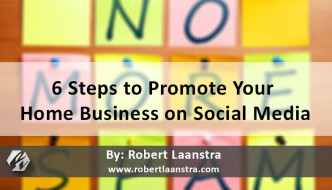 6 Steps to Promote Your Home Business on Social Media