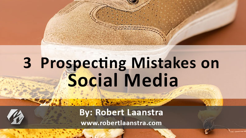 3 Prospecting Mistakes on Social Media.