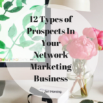 12 Types of Prospects In Your Network Marketing Business