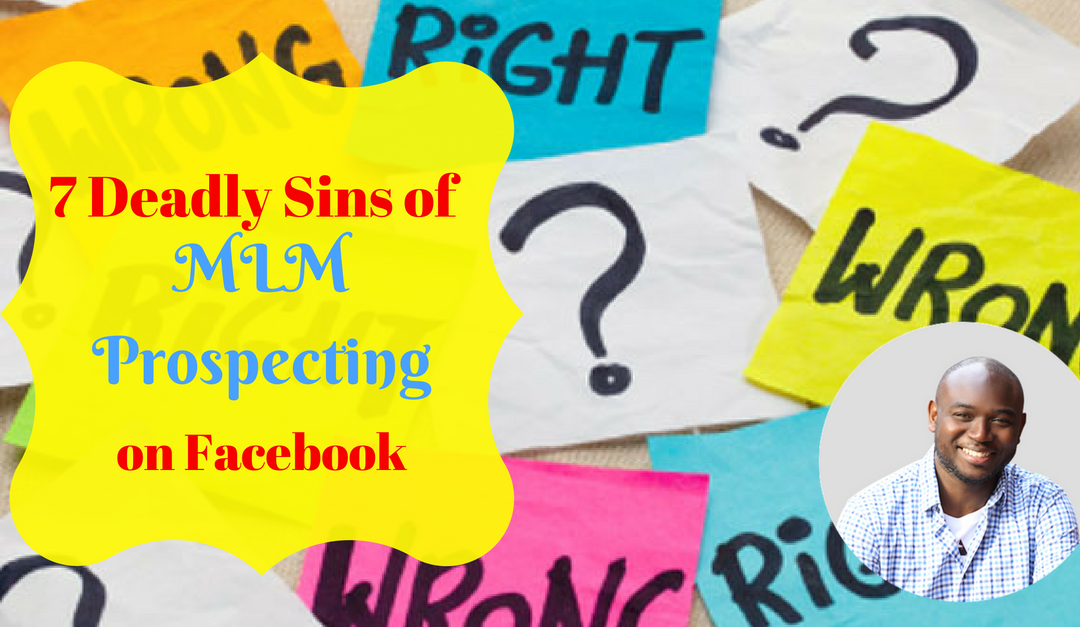 7 Deadly Sins of MLM Prospecting on Facebook
