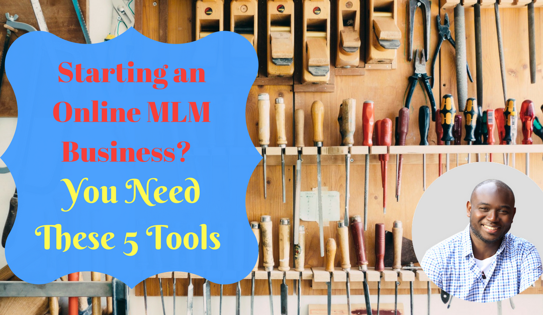 Starting an Online MLM Business? You Need These 5 Tools