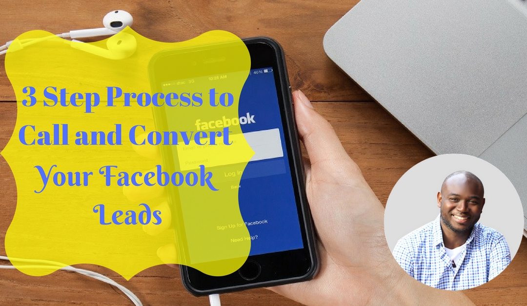 3 Step Process to Call and Convert Your Facebook Leads