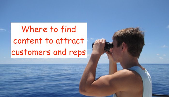 Content creation tips: Where to find content to attract customers and reps