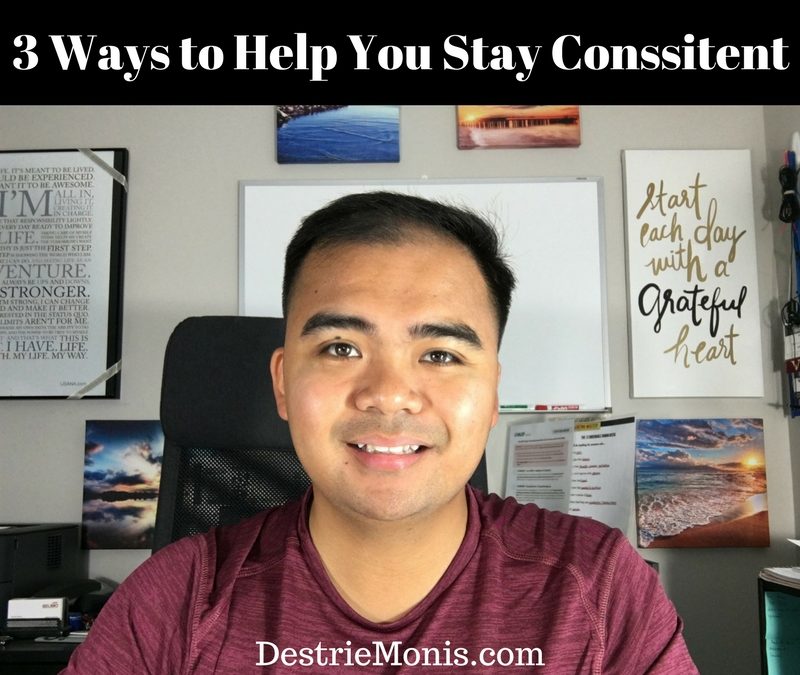 3 Ways to Help You Stay Consistent