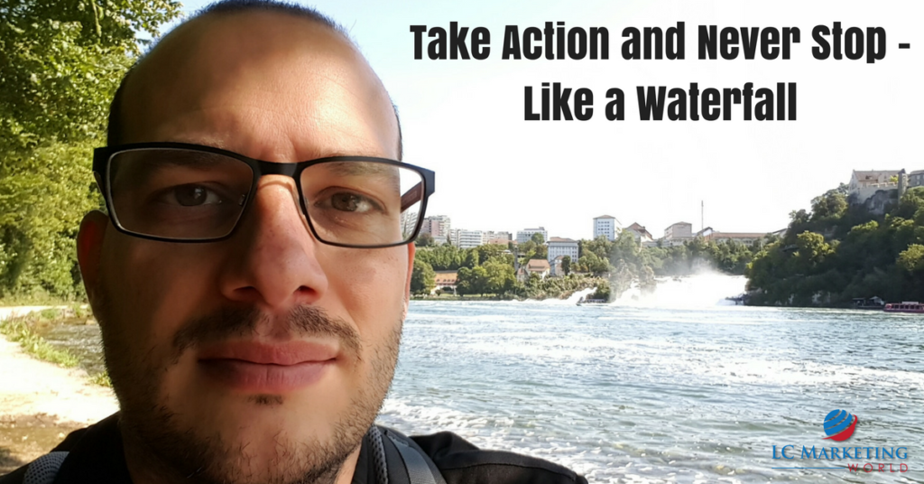Take Action and Never Stop Like a Waterfall