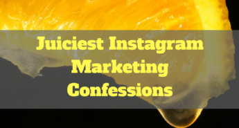 Juiciest Instagram Marketing Confessions