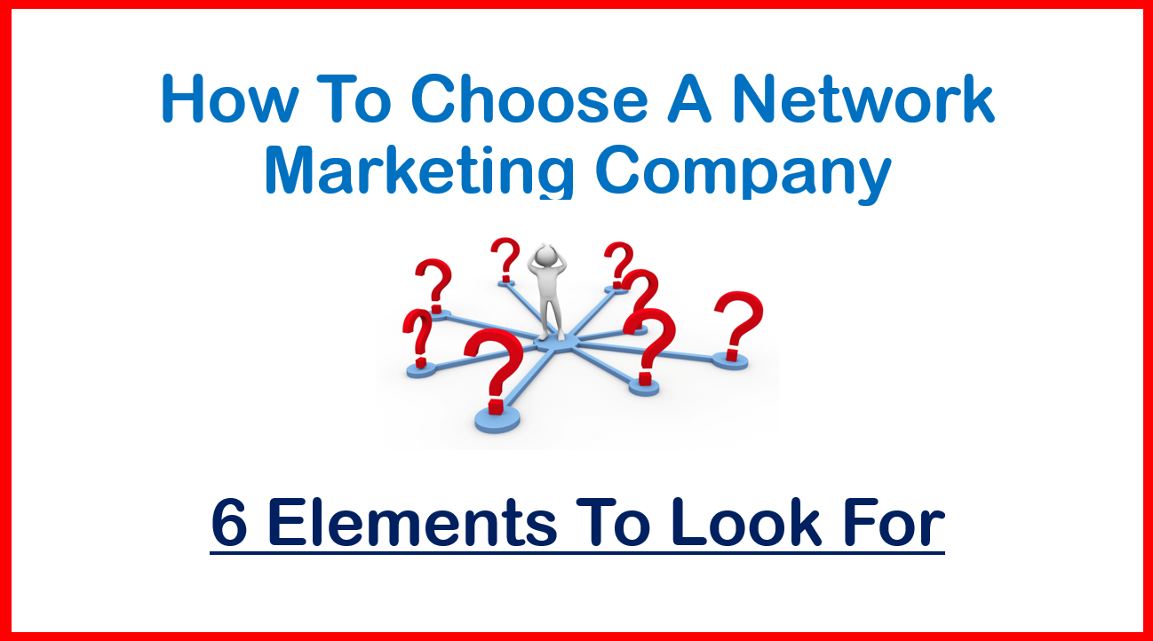 How Multilevel Marketing Companies Got >> How To Choose A Network Marketing Company 6 Elements To Look For How Multilevel Marketing Companies Got >> How To Choose A Network Marketing Company 6 Elements To Look For
