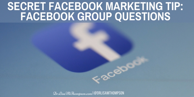 Secret Facebook Marketing Tip: Facebook Group Questions