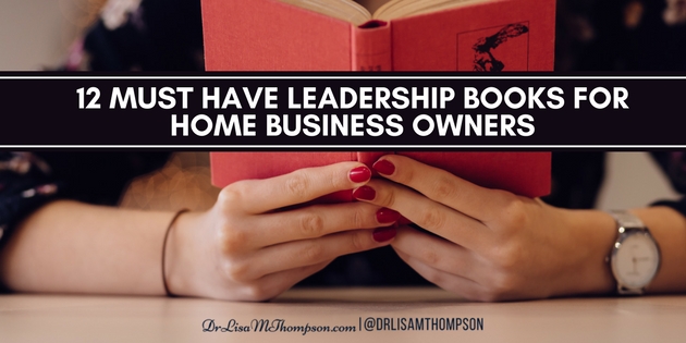 12 Must Have Leadership Books for Home Business Owners