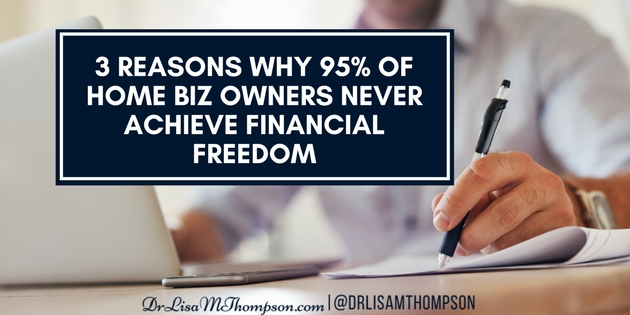 Why 95% of Home Biz Owners Never Achieve Financial Freedom