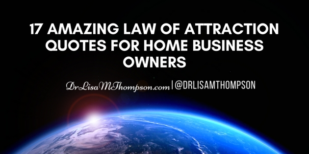 Laws Of Attraction Quotes Pleasing Amazing Law Of Attraction Quotes For Home Business Owners Laws Of Attraction Quotes Adorable Amazing Law Of Attraction Quotes For Home Business Owners