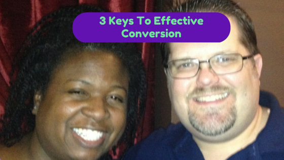 3 Keys To Effective Conversion