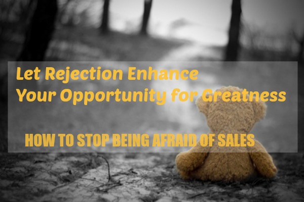 Let Rejection Enhance Your Opportunity for Greatness