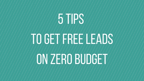 5 Tips To Get Free Leads on Zero Budget