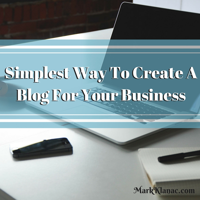 Simplest Way To Create A Blog For Your Business