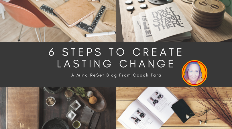 6 Steps to Create Lasting Change