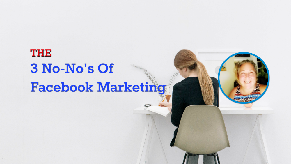3 No-No’s Of Facebook Marketing