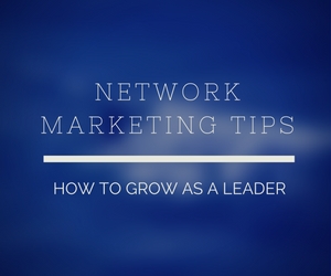 Network Marketing Tips – How To Grow As A Leader