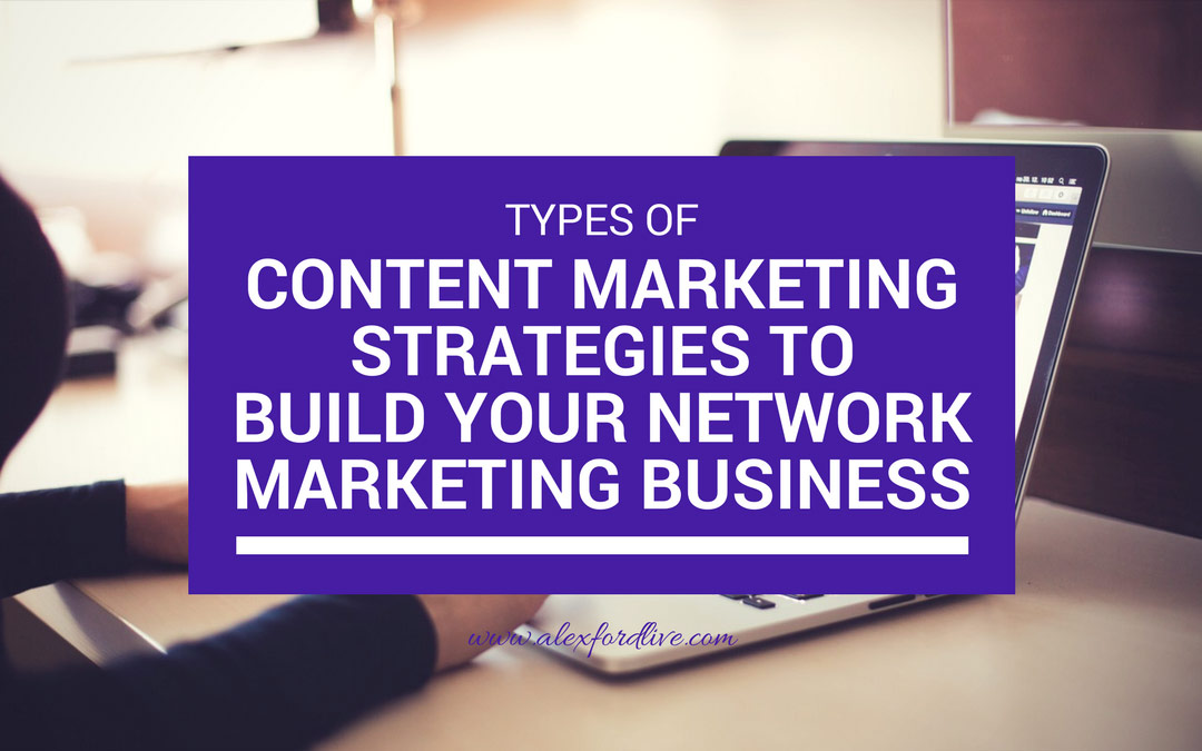 Content Marketing Strategies To Build Your Network Marketing Business