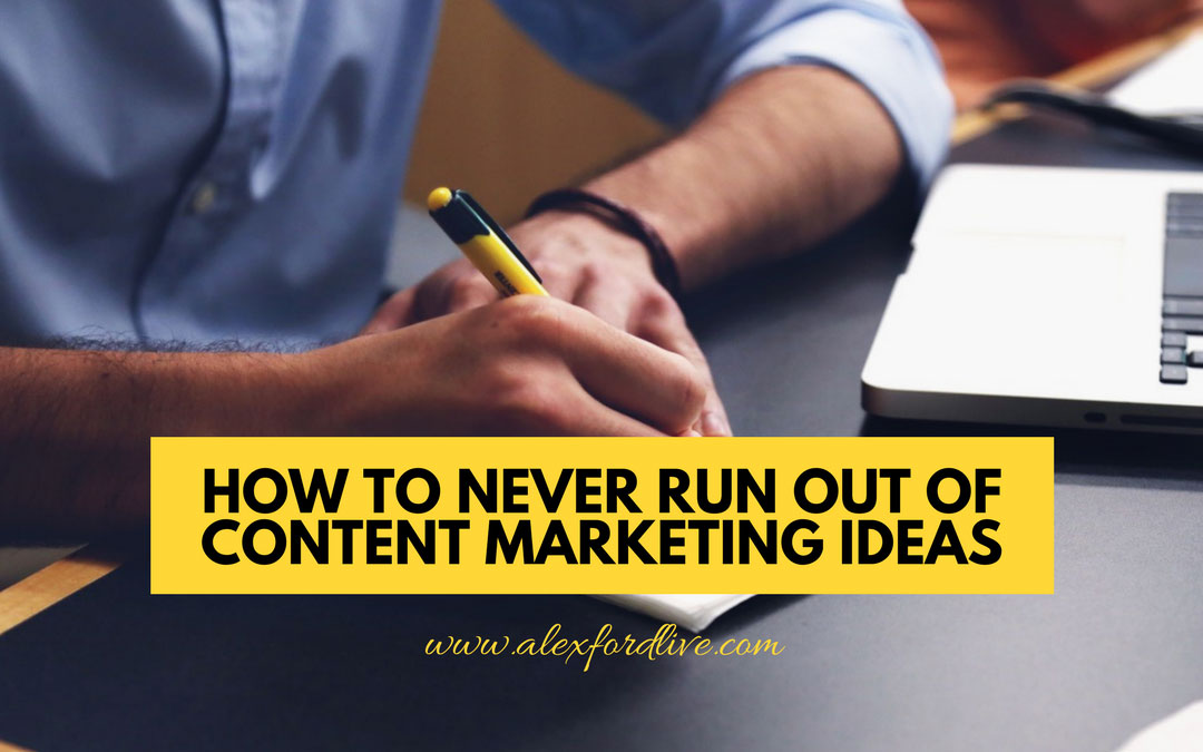 How To Never Run Out Of Content Marketing Ideas