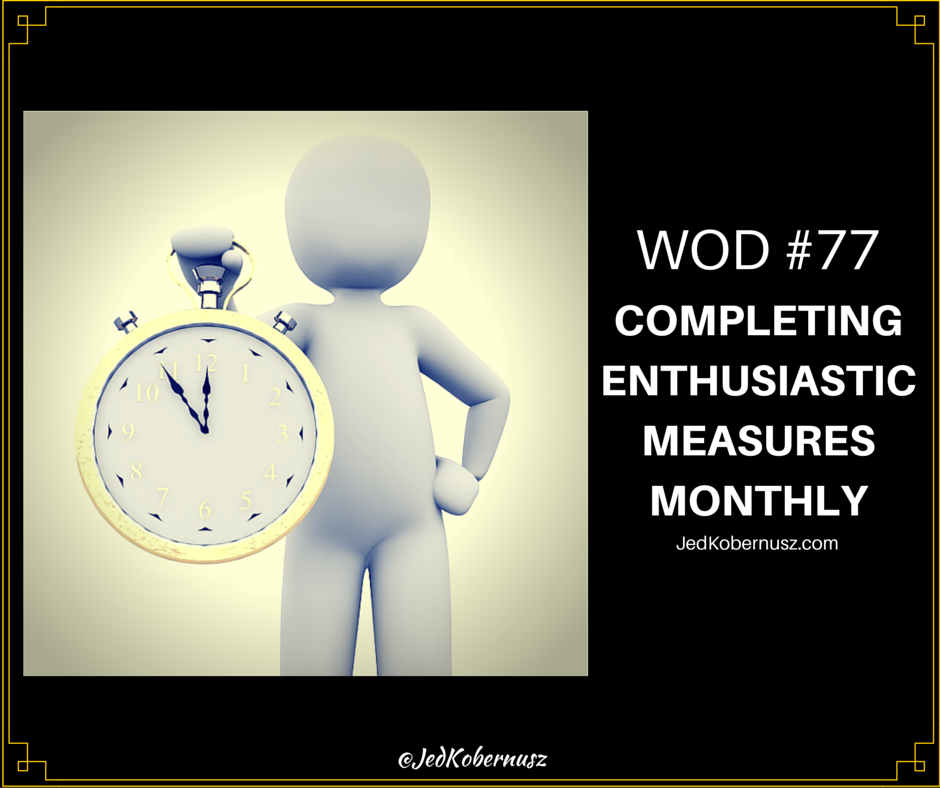 Completing Enthusiastic Measures Monthly