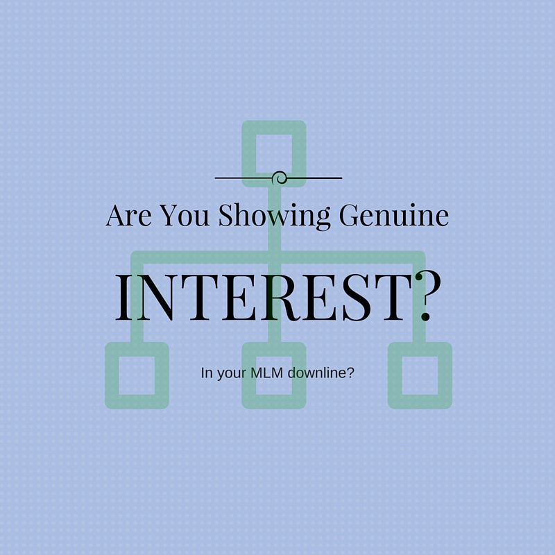 Are you genuinely interested in your MLM downline?
