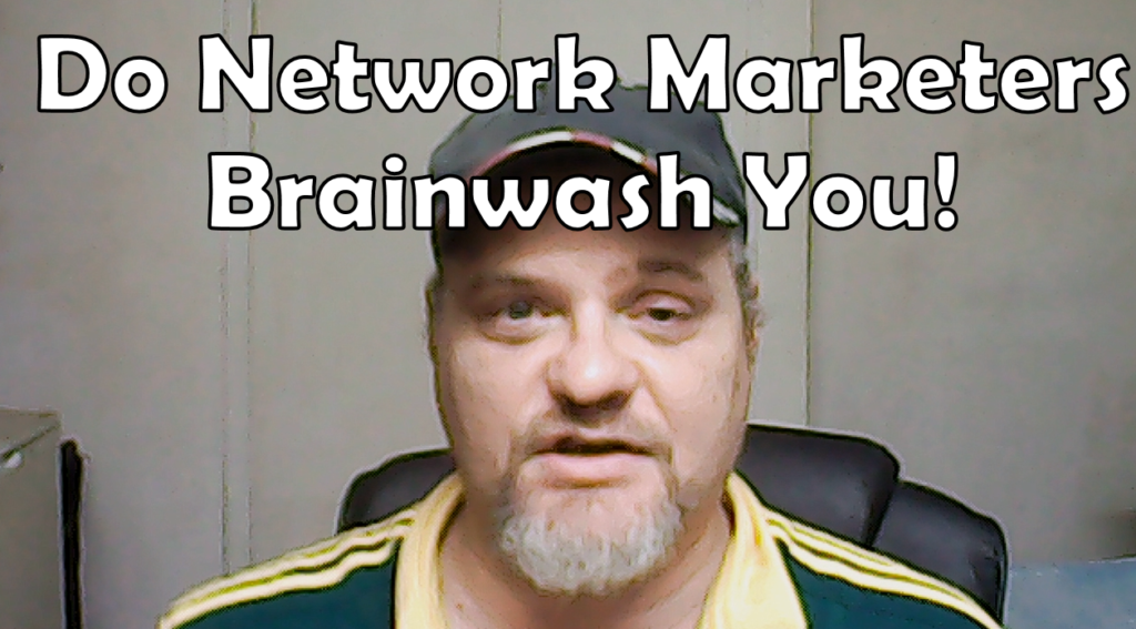 Do Network Marketers Brainwash You