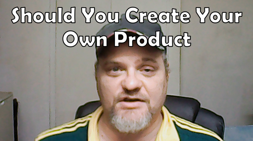 Should You Create Your Own Product