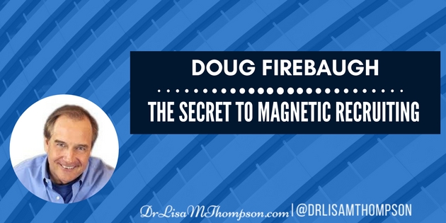 Doug Firebaugh: The Secret to Magnetic Recruiting
