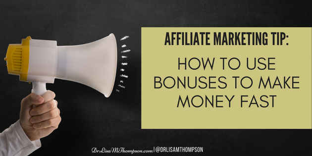 Affiliate Marketing Tip: How to Use Bonuses to Make Money FAST