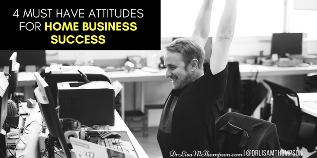 4 Must Have Attitudes for Some Business Success