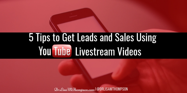 5 Tips to Get Leads and Sales Using YouTube Livestream