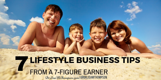 7 Tips to Create a Lifestyle Business From a 7 Figure Earner