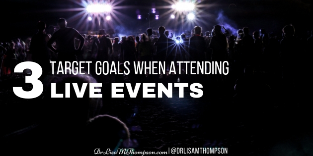3 Target Goals When Attending Live Events