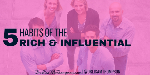 5 Habits of the Rich and Influential