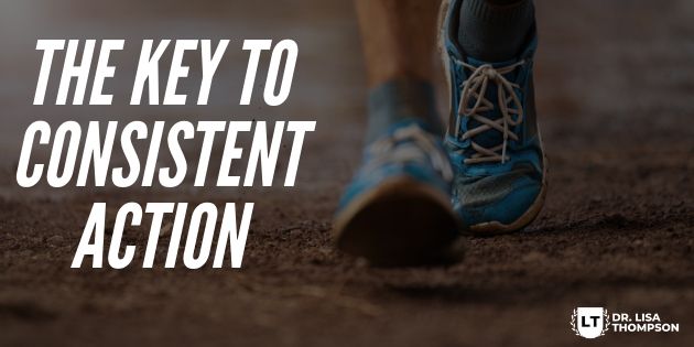 The Key to Consistent Action That Makes You Unstoppable