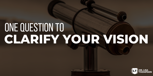 One Question to Clarify Your Vision