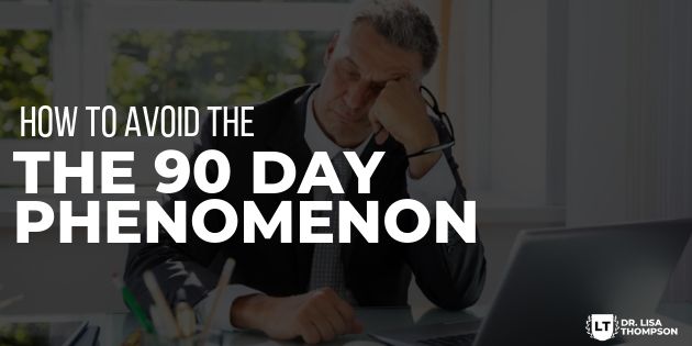 How to Avoid the 90 Day Phenomenon